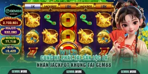 Cung Hỷ Phát Tài Săn Lộc Lá Nhận Jackpot Khủng Tại Gem88 Cung Hỷ Phát Tài